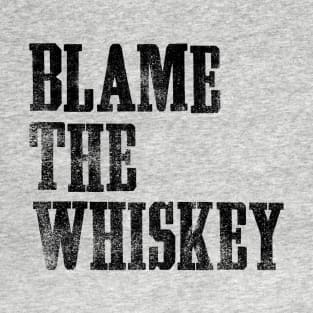 Blame The Whiskey - Funny alcohol Design - White T-Shirt